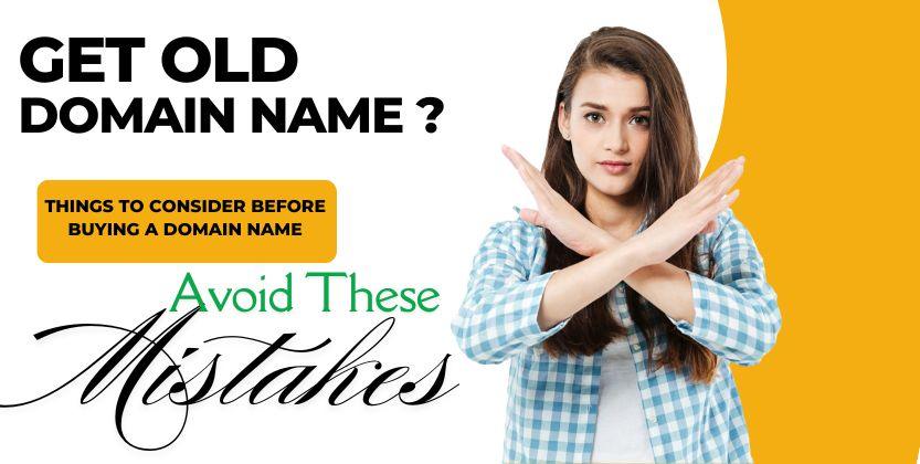 Things to Consider Before Buying a Domain Name | Things to Remember Getting an Old Domain Name